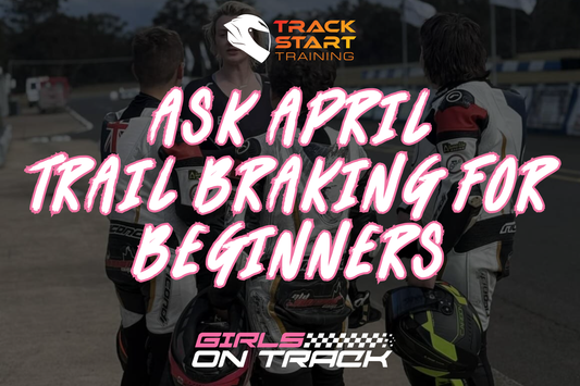 Ask April - Trail Braking Basics for Beginners