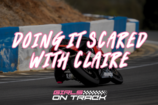 Doing it Scared - Returning to Track after Accident & Injury